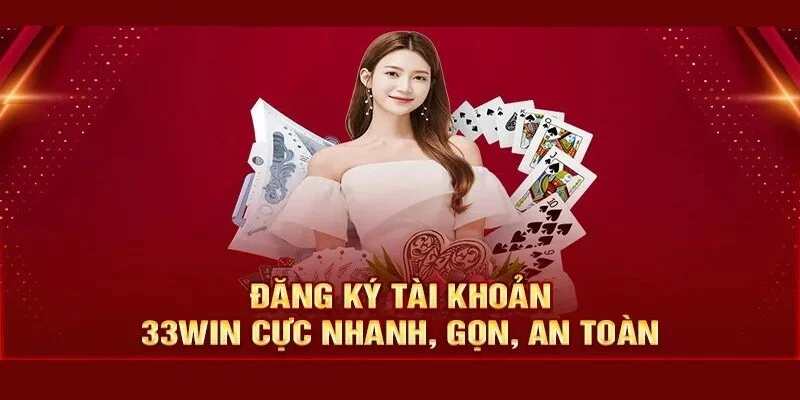 Tạo tài khoản nhà cái 33win cần thỏa mãn điều kiện