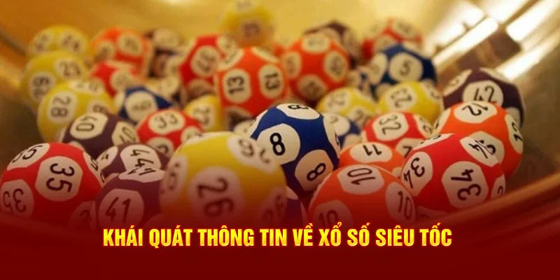 Thông tin chung về xổ số siêu tốc