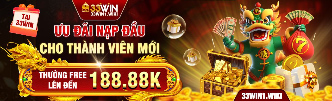 Ưu đãi nạp đầu cho thành viên mới 33win