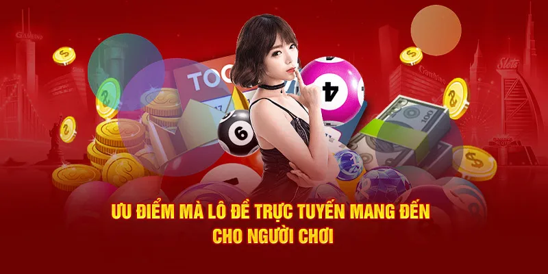 Ưu điểm mà lô đề trực tuyến mang đến cho người chơi